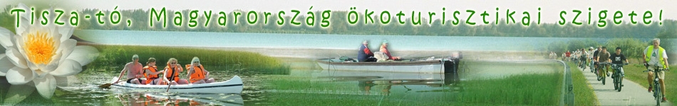 Tisza-t - Tisza-tavi programok - Tisza t kerkprt - kotra - osztlykirnduls - tbor - nyarals - Abdszalok